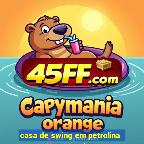 casa de swing em petrolina